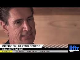 Interview with Barton George at Dell EMC, Part 1