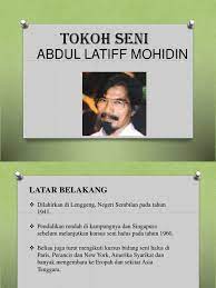 He is generally known for his body of paintings, sculptures and writings gathered under the term pago pago produced largely between 1964 and 1968. Abdullah Latiff Mohidin Pptx