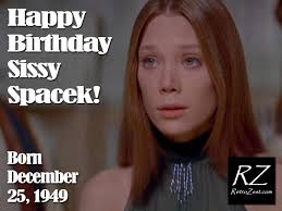 Happy 75th Birthday 🎂 Sissy Spacek !