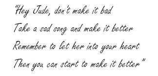 Take a sad song and make it better. Meaning Of Hey Jude By The Beatles Song Meanings And Facts