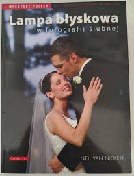 LAMPA BŁYSKOWA W FOTOGRAFII ŚLUBNEJ - NEIL VAN NIEKERK (17248259413) |  Książka Allegro