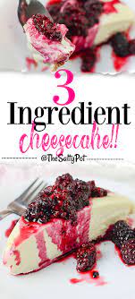 Crazy 3 Ingredient Cheesecake 3 Ingredient Desserts Dessert Ingredients 3 Ingredient Cheesecake