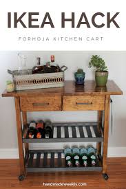 Ikea Forhoja Kitchen Cart Hack Handmade Weekly Ikea Kitchen Cart Ikea Forhoja Kitchen Decor Modern