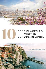 Best Places To Visit In April In Europe In 2020 Cool Places To Visit Europe Trip Itinerary Places To Visit