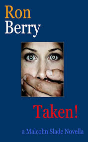 Amazon.com: Taken: a Malcolm Slade Novella (Malcolm Slade Series Book 1)  eBook : berry, ron: Books