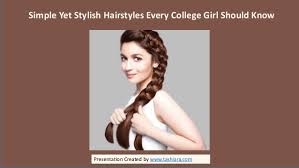 If you are anything like me, then here are hairstyles for girls, that are not only simple yet chicky. Simple Yet Stylish Hairstyles Every College Girl Should Know