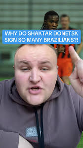 Why Shaktar Donetsk Signs Brazilian Football Players