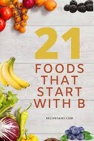 And just about every snack imaginable is covered here. 21 Foods That Start With B Recipefairy Com
