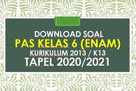 Soal Pas Kelas 6 Sd K13 Tahun 2020 2021 Info Pendidikan