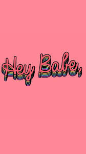 Hey Baby Lockscreen Wallpaper Words Wallpaper Aesthetic Iphone Wallpaper Iphone Background Wallpaper