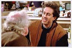 The Old Man Jerry Well Maybe I Ll Get Goin Old Man Good Thank God Good Riddance Oh Listen Before You Go Would You Seinfeld Favorite Tv Shows Man
