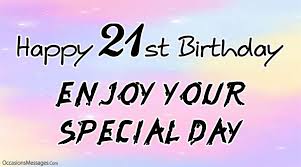 Every single year of your life means a chance at a fresh the 105 honesty quotes and messages about integrity and love. Happy 21st Birthday Wishes Messages And Greeting Cards