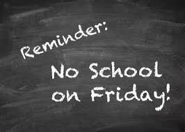 Friday is a PD Day! No classes for students.