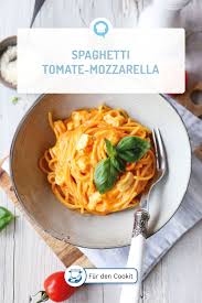 Spaghetti Tomate Mozzarella Im Cookit Rezept Tomate Mozzarella Nudeln Mit Sosse Einfache Gerichte