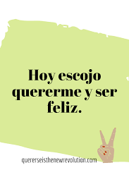 Hoy Escojo Quererme Y Ser Feliz Nopasanada Frases Quotes Frasespositivas Frasesamorpropio Am Frases Motivadoras Frases Bonitas Frases Motivacionales