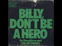 Bo Donaldson And The Heywoods Billy Don T Be A Hero Lyrics Youtube