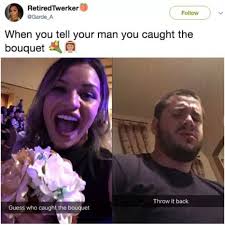 When You Catch The Bouquet New Funny Memes Really Funny Funny Tweets