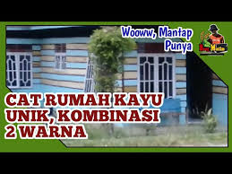 Maybe you would like to learn more about one of these? Cat Rumah Kayu Unik Belang Belang Kombinasi 2 Warna Youtube