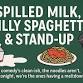 Spilled Milk, Silly Spaghetti and Stand Up event image