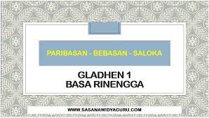Basa jawa iku miturut panliten kang dibabarkake dening ethnologue nalik a tahun 2015 iku ana watara 84,3 juta panutur. Gladhen 1 Basa Rinengga Sasana Widya Guru