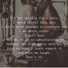 I Am Looking For Someone To Share In An Adventure I Am My Own Heroine New Adventure Quotes Adventure Quotes New Quotes
