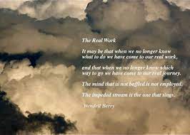 See more inspirational quotes about life. Wendell Berry The Real Work P G S Studios Inspirational Words Wendell Berry Quotes And Notes