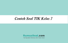Contoh Soal Tik Kelas 7 Pg Essay Semester 1 2 Jawabannya