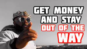 Maybe you would like to learn more about one of these? Get Money And Stay Out The Way Youtube