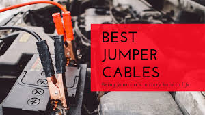 best jumper cables bring your cars battery back to life