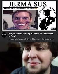 The caption is a reference to the hit multiplayer game among us, referring to a moment where the player who is the. Why Is Jerma Smiling In When The Imposter Is Sus Lessons In Meme Culture No Views 1 Minute Ago