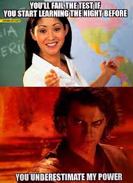 You should keep your options open and look into jobs that sometimes don't even require a degree. You Ll Fail If You Start Learning The Night Before You Underestimate My Power Starecat Com