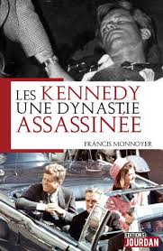 Les kennedy, une dynastie assassinee