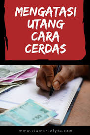 Kwm sendiri amat tertarik dengan isi kandungannya dan 100% menyarankan setiap orang supaya memiliki. Mengatasi Utang Dengan Cara Cerdas Riawani Elyta
