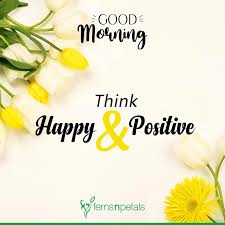 As you start your day, may you be filled with positive and happy thoughts because you deserve all the finer things in life. 100 Good Morning Quotes Wishes Messages Images 2021 Ferns N Petals