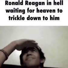 Can't log in or send tweets? Reactions On Twitter Ronald Reagan In Hell Waiting For Heaven To Trickle Down On Him