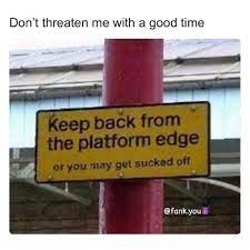 Don T Threaten Me With A Good Time Ahseeit