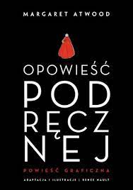 Główna bohaterka freda pamięta jeszcze czasy przed. Opowiesc Podrecznej Powiesc Graficzna Margaret Atwood Nbsp Renee Nault Ksiazka W Lubimyczytac Pl Opinie Oceny Ceny
