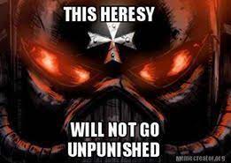 Black Templars Aren T Fans Of Heresy Warhammer 40k Memes Warhammer 40k Warhammer