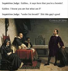 dopl3r.com - Memes - Inquisition Judge Galileo... it says here ...
