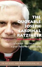 The Quotable Joseph Cardinal Ratzinger (Pope Benedict Xvi): a window into  the mind of a great Pastor and Theologian See more