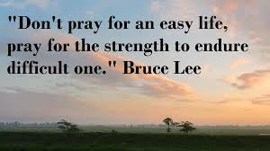 Do not pray for easy lives. Endurance Quotes