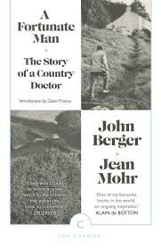 Maybe you would like to learn more about one of these? A Fortunate Man The Story Of A Country Doctor By John Berger Canongate Books