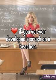 If You Ve Ever Developed A Crush On A Teacher Crushes Teacher Development