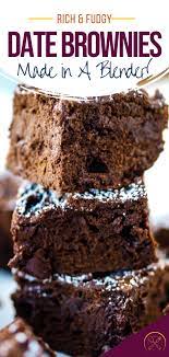 Fudgy Date Brownies In A Blender Date Brownies Dessert Recipes For Kids Healthy Dessert Recipes