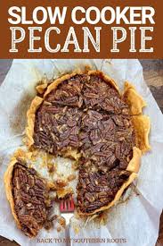 This Is An Easy Recipe For Slow Cooker Pecan Pie The Classic Dessert Is Made With Candied Pecans An Slow Cooker Desserts Pecan Pie Easy Healthy Sweet Snacks