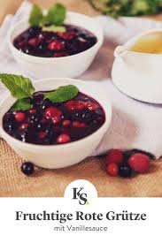Berliner Rote Grutze Rezept Kitchen Stories Rezept Rote Grutze Rezept Dessert Vanillesauce