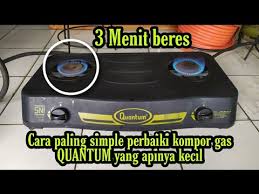 Для просмотра онлайн кликните на видео ⤵. Cara Memperbaiki Kompor Gas Quantum Yang Nyala Apinya Kecil Satu Tungku Dua Tungku Youtube