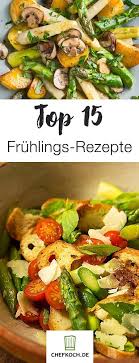 Diese 15 Rezepte Lieben Chefkoche Im Fruhling Rezepte Fruhlingsrezepte Sommer Rezepte Abendessen
