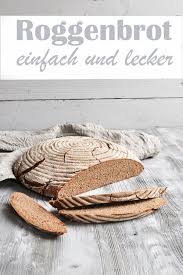 Roggenbrot Einfach Zu Machen Roggenbrot Roggenbrot Selber Backen Roggen