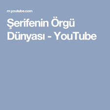 Serifenin Orgu Dunyasi Youtube Orgu Youtube Orgu Desenleri